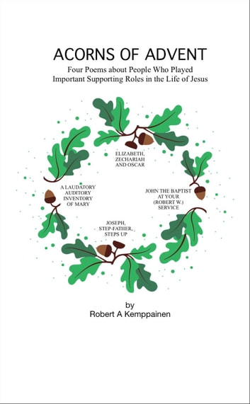 Acorns Of Advent- Four Poems About People Who Played Important Supporting Roles In The Life Of Jesus