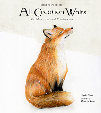 All Creation Waits – Children’s Edition: The Advent Mystery Of New Beginnings For Children
