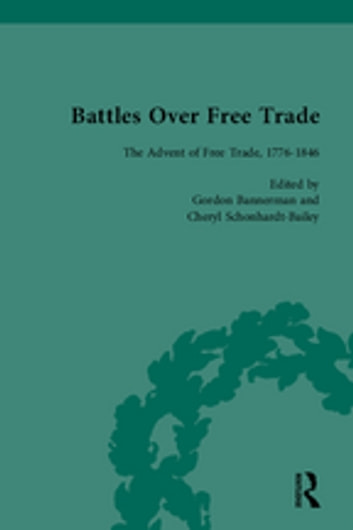 Battles Over Free Trade, Volume 1: The Advent Of Free Trade, 1776-1846