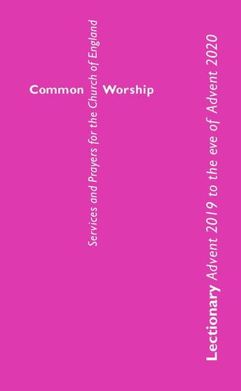 Common Worship Lectionary: Advent 2019 To The Eve Of Advent 2020 (Standard Format)