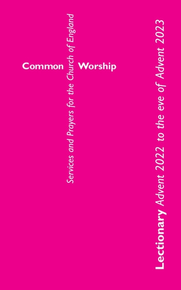 Common Worship Lectionary: Advent 2022 To The Eve Of Advent 2023 (Standard Format)