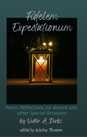 Fidelem Expectationum: Poetic Reflections For Advent And Other Special Occasions
