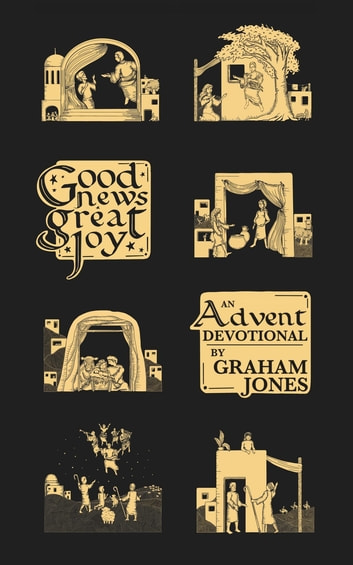 Good News, Great Joy: An Advent Devotional