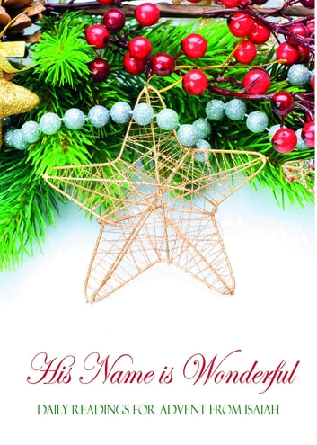 His Name Is Wonderful: Daily Readings For Advent From Isaiah