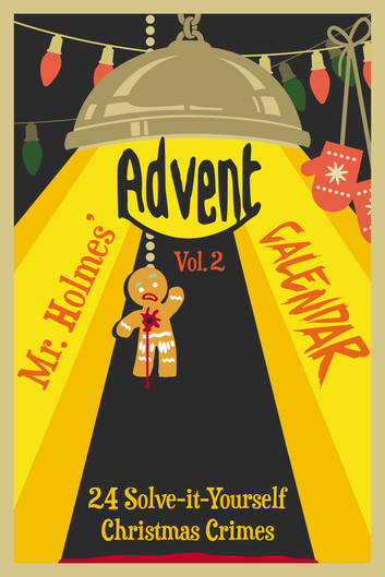 Mr Holmes’ Advent Calendar Volume 2: 24 Solve-it-Yourself Christmas Crimes