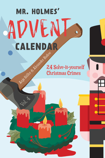 Mr Holmes’ Advent Calendar Volume 4: 24 Solve-it-Yourself Christmas Crimes