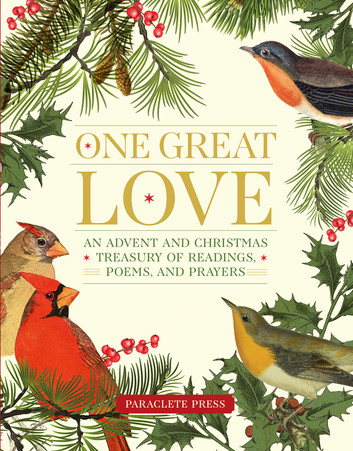 One Great Love: An Advent And Christmas Treasury Of Readings, Poems, And Prayers