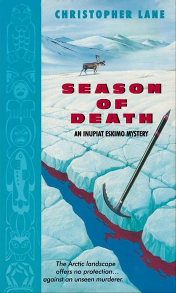 Season Of Death: An Inupiat Eskimo Mystery