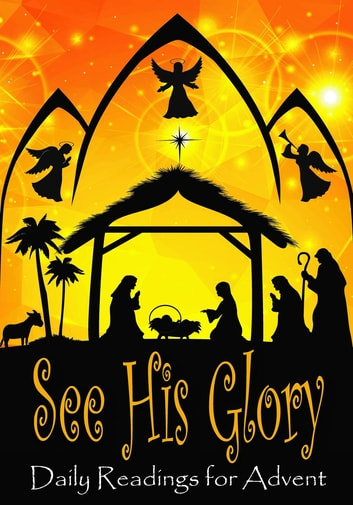 See His Glory: Daily Readings For Advent 2018