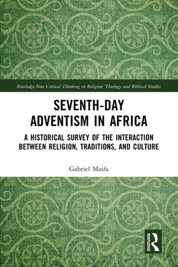 Seventh-Day Adventism In Africa: A Historical Survey Of The Interaction Between Religion, Traditions, And Culture