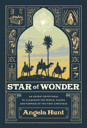 Star Of Wonder: An Advent Devotional To Illuminate The People, Places, And Purpose Of The First Christmas
