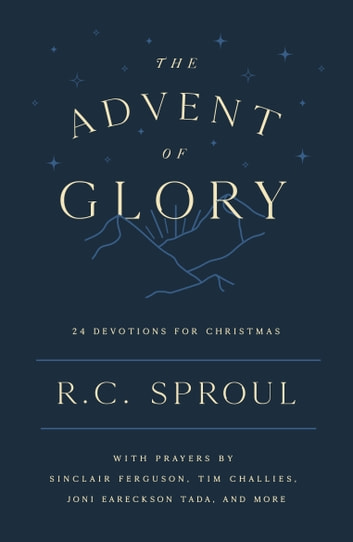 The Advent Of Glory: 24 Devotions For Christmas