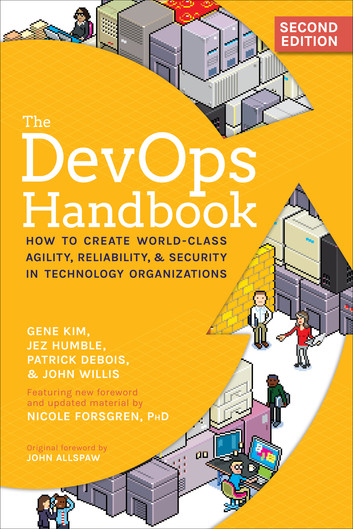 The DevOps Handbook: How to Create World-Class Agility, Reliability, & Security in Technology Organizations The DevOps Handbook: How to Create World-Class Agility, Reliability, & Security in Technology Organizations