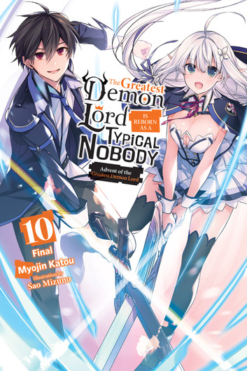 The Greatest Demon Lord Is Reborn As A Typical Nobody, Vol. 10 (light Novel): Advent Of The Greatest Demon Lord