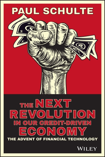 The Next Revolution In Our Credit-Driven Economy: The Advent Of Financial Technology