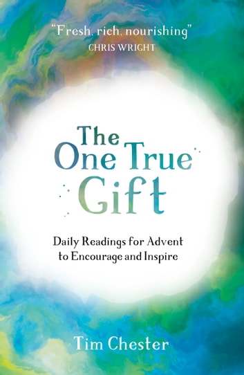 The One True Gift: Daily Readings For Advent To Encourage And Inspire