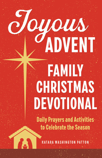 Joyous Advent: Family Christmas Devotional: Daily Prayers And Activities To Celebrate The Season