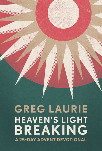 Heaven’s Light Breaking: A 25-Day Advent Devotional